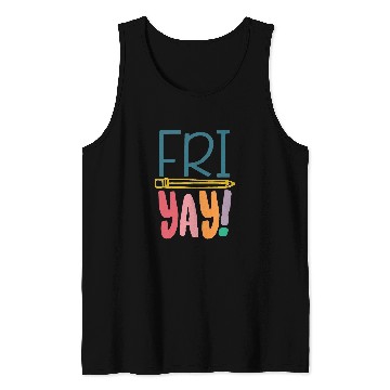 Discover FriYay Funny Teacher Student Friday Weekend Tank Tops