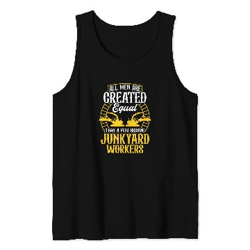 Discover Scrapyard Than a few become Junkyard Worker Tank Tops