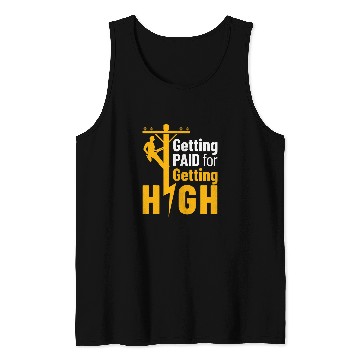 Discover Lineman Funny Getting Paid for Getting High Line Worker Tank Tops