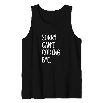 Discover Sorry Cant Coding Javascript Software Developer Engineer Tank Tops