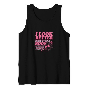Discover I Look Better Bent Over A Book Smut Reader Romance Reader Tank Tops