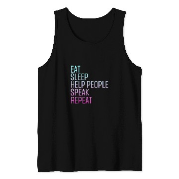 Discover Speech Therapy Eat Sleep Help People Speak Speech Pathology Tank Tops