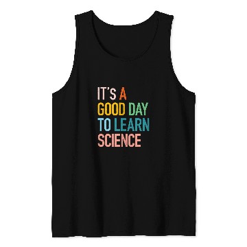 Discover Science Student Gifts Its A Good Day To Learn Science Earth Tank Tops