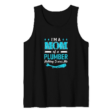 Discover Plumbing Son Im A Mom Of A Plumber Tank Tops