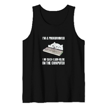 Discover Im A Programmer I Do ClickClickClick On The Computer 5 Tank Tops