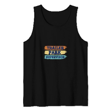 Discover Trailer Park a Supervisor Mobile homes Community Residents Tank Tops