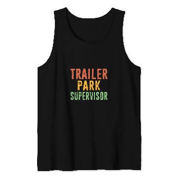 Discover Trailer Park Supervisor Hick Redneck Trailer White Trash Tank Tops