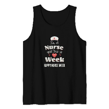 Discover Im A nurses This Is My Week Happy nurses Week Tank Tops