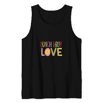 Discover School Lunch Lady Cute Love Cafeteria Worker Novelty Design Tank Tops