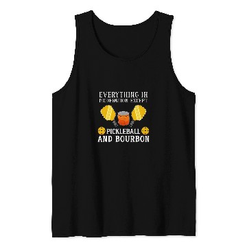 Discover Funny Everything In Moderation Except Pickleball And Bourbon Tank Tops