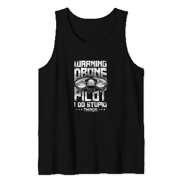 Discover Warning Drone Pilot I Do Stupid Things Tank Tops