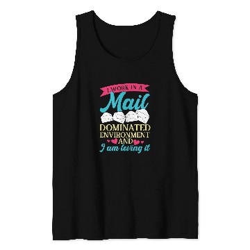 Discover I work in a mail dominated environment mail lady postal Tank Tops
