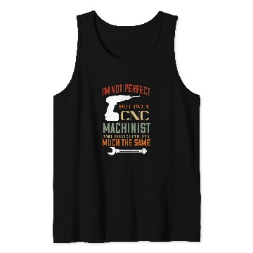 Discover Im Not Perfect CNC Programmer Machining CNC Machinist Tank Tops
