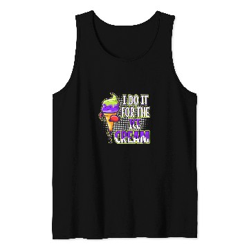 Discover I Do It For The Ice Cream Tank Tops