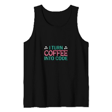 Discover I Turn Coffee Into Code Coding Pun Computer Programmer 2 Tank Tops
