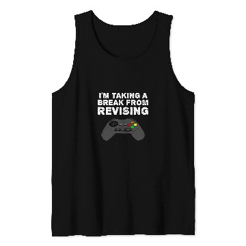 Discover Im Taking A Break From Revising Gamer Gaming Funny Tank Tops