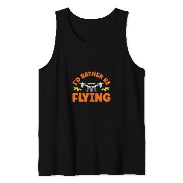 Discover Id Rather Be Flying Drone Pilot Tank Tops