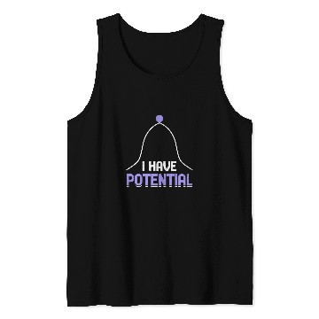 Discover I Have Potential Energy Physics Science Teacher 4 Tank Tops