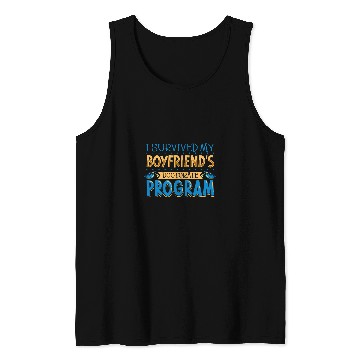 Discover I survived my boyfriends doctorate program Tank Tops