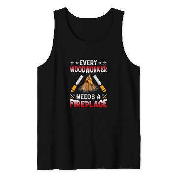 Discover Every Woodworker Needs A Fireplace Carpenters Tank Tops
