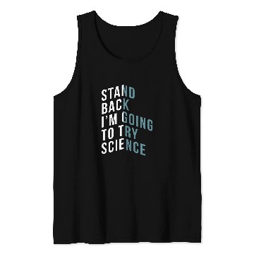 Discover Stand Back Im Going To Try Science Teacher Student Tank Tops
