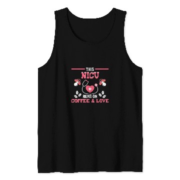 Discover nurses This NICU runs on coffe Love RN nurses Tank Tops