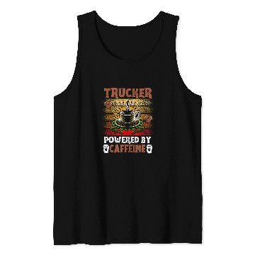 Discover Trucker Powered By caffeines Truck Driver Tank Tops