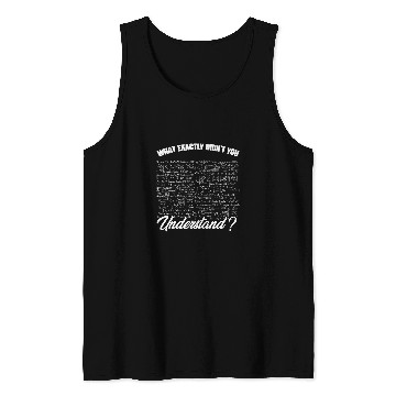 Discover What Exactly Didnt You Understand Physics Physicist 1 Tank Tops
