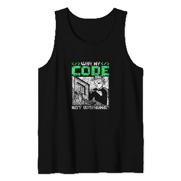 Discover Why Is My Code Not Working Coder Sayings Programmer Coding Tank Tops