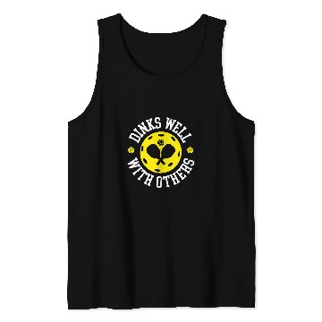 Discover Dinks Well With Others Pickleball Players Pickleballer Tank Tops