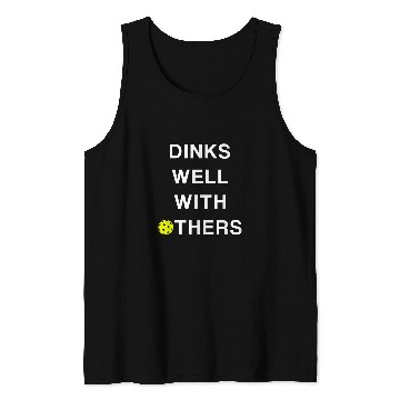 Discover Dinks Well with Others Funny Pickleball Tank Tops