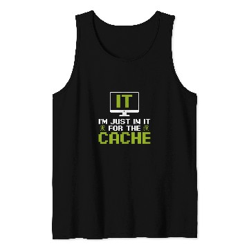 Discover Im just in it for the Cache IT Helpdesk Computer Tech Geeks Tank Tops