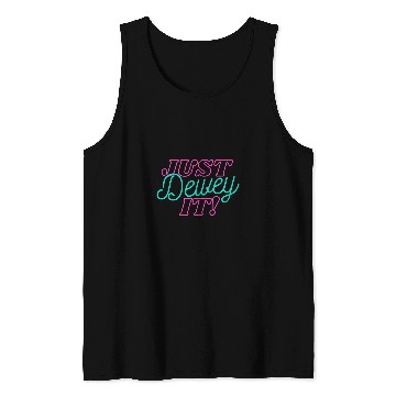 Discover Funny Librarian Library Worker Just Dewey It Book Lover Tank Tops