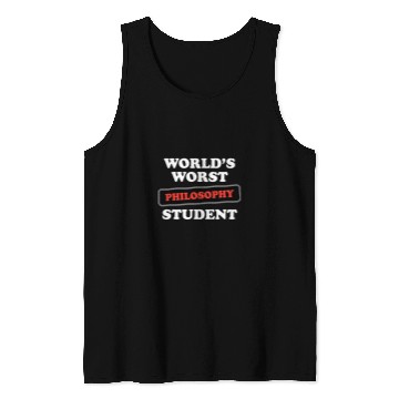 Discover Worlds Worst Philosophy Student Tank Tops