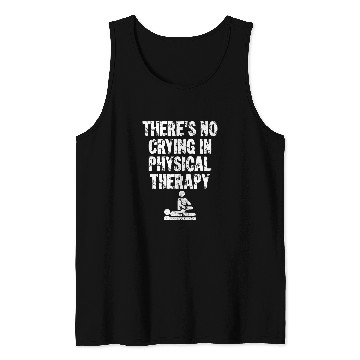 Discover Physical Therapist Theres No Crying In Physical Therapy Tank Tops