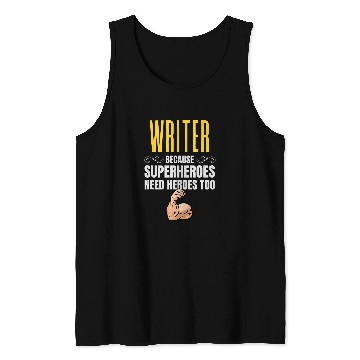 Discover Writer Because Superheroes Need Heroes Too Tank Tops