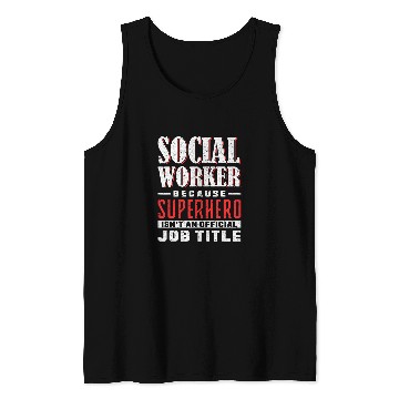 Discover Social Worker Because Superhero IsnT An Official Job Title Tank Tops