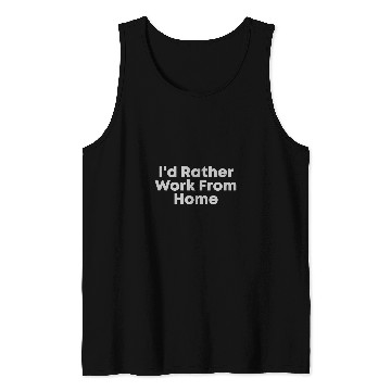 Discover Id Rather Work From homes Funny Boss Humor Manager Employee Tank Tops