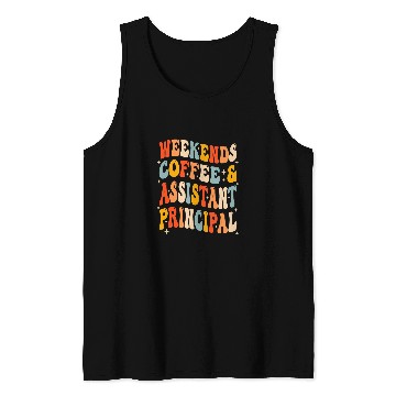 Discover Weekends Coffee And Assistant Principal School Worker Groovy Tank Tops