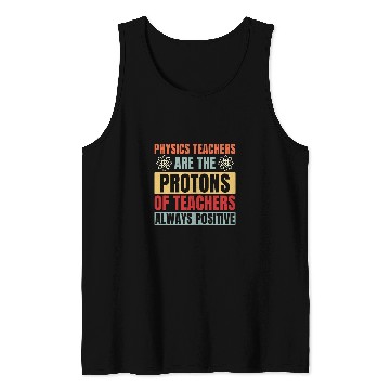 Discover Physics Teacher are like Protons Funny Tank Tops