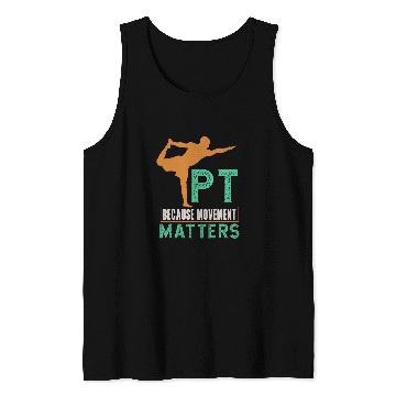 Discover PT Because Movement Matters For Physical Therapy Tank Tops