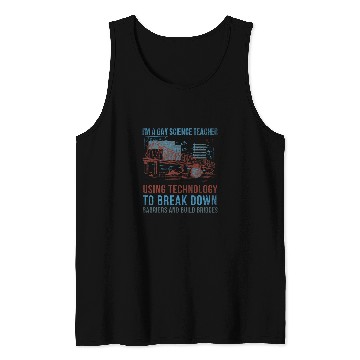 Discover Im A Gay Science Teacher Using Technology To Build Bridges Tank Tops