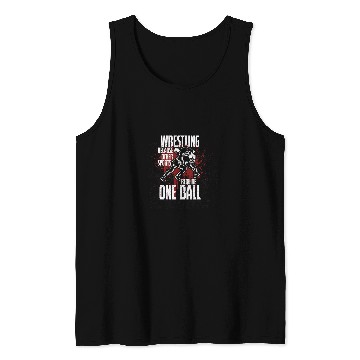 Discover Wrestling Because Other Sports Only Require One Ball 14 Tank Tops