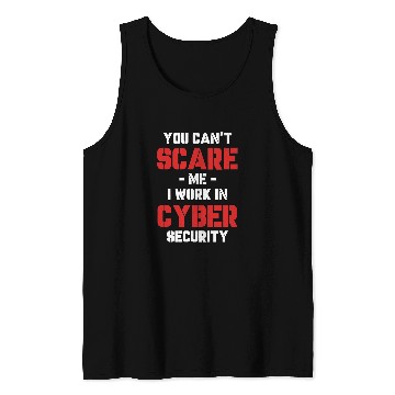 Discover You Cant Scare Me I Work In Cyber Security Programmer Tank Tops