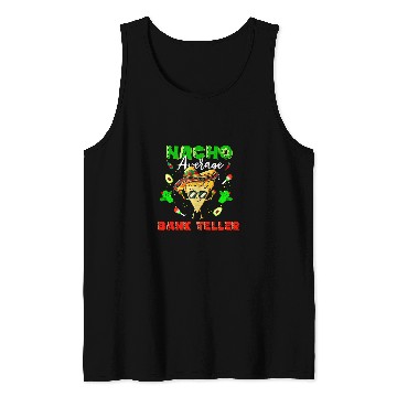 Discover Mexican Nacho Average Bank Teller Tank Tops