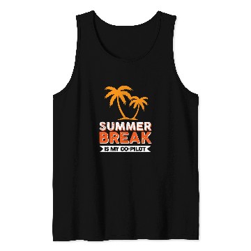 Discover Summer Break Is My CoPilot Tank Tops