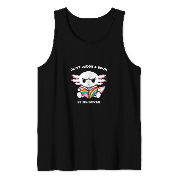 Discover Dont Judge A Book By Its Cover Reading Nerd Axolotls Tank Tops