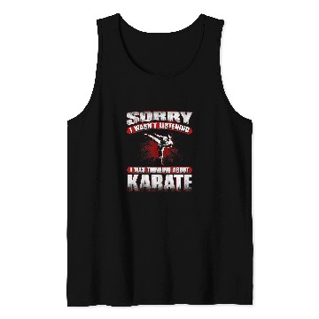 Discover Sorry I Wasnt Listening I Was Thinking About Karate Tank Tops