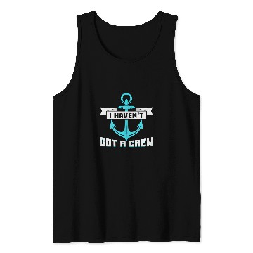 Discover Boat Lover I havent got a crew Skipper Boat Tank Tops