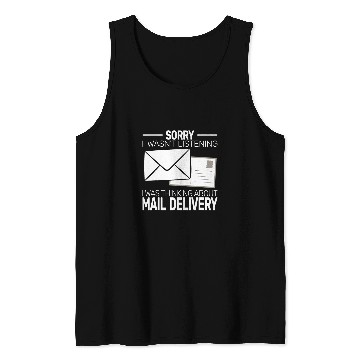 Discover Sorry I wasnt Listening postal worker Mail carrier Tank Tops
